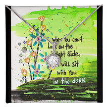  encouragement Necklace cubic zirconia on a rope chain and a card that says 'when you can't look on the bright side I will sit with you in the dark , gift for women