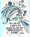 vibrant print of original artwork by Christine C.  Size is 8x10 inches.  Rumi quote 'you are not a drop in the ocean, you are the entire ocean in a drop'.  original artwork is watercolor and ink pen.  teal and blue colors.  